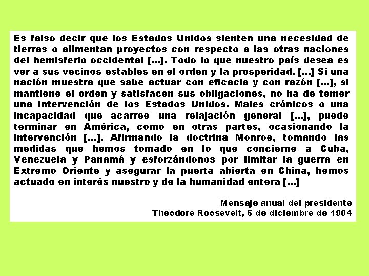 Es falso decir que los Estados Unidos sienten una necesidad de tierras o alimentan