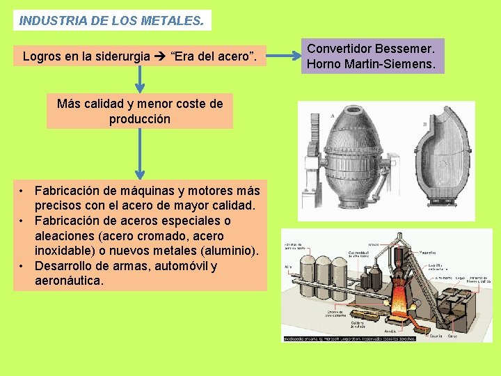 INDUSTRIA DE LOS METALES. Logros en la siderurgia “Era del acero”. Más calidad y