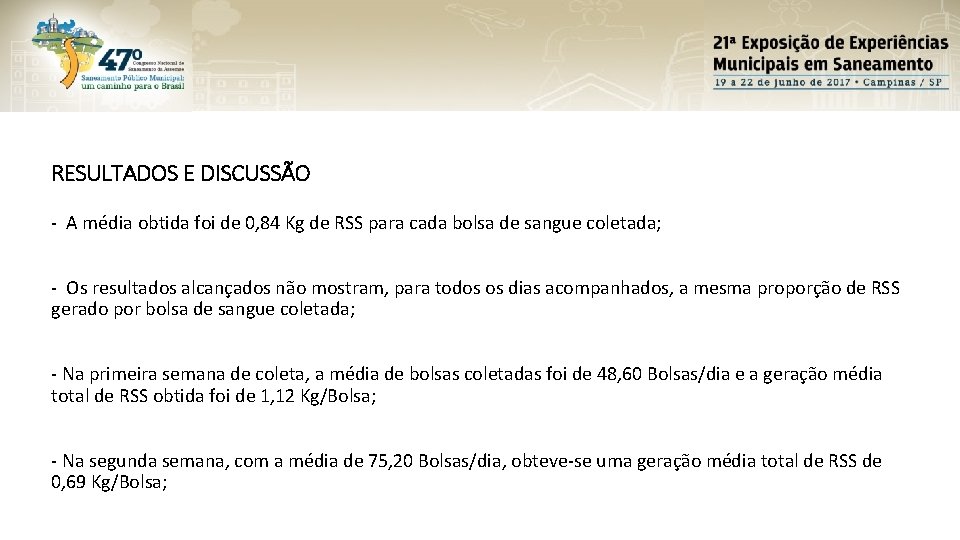 RESULTADOS E DISCUSSÃO - A média obtida foi de 0, 84 Kg de RSS RESULTADOS E DISCUSSÃO - A média obtida foi de 0, 84 Kg de RSS