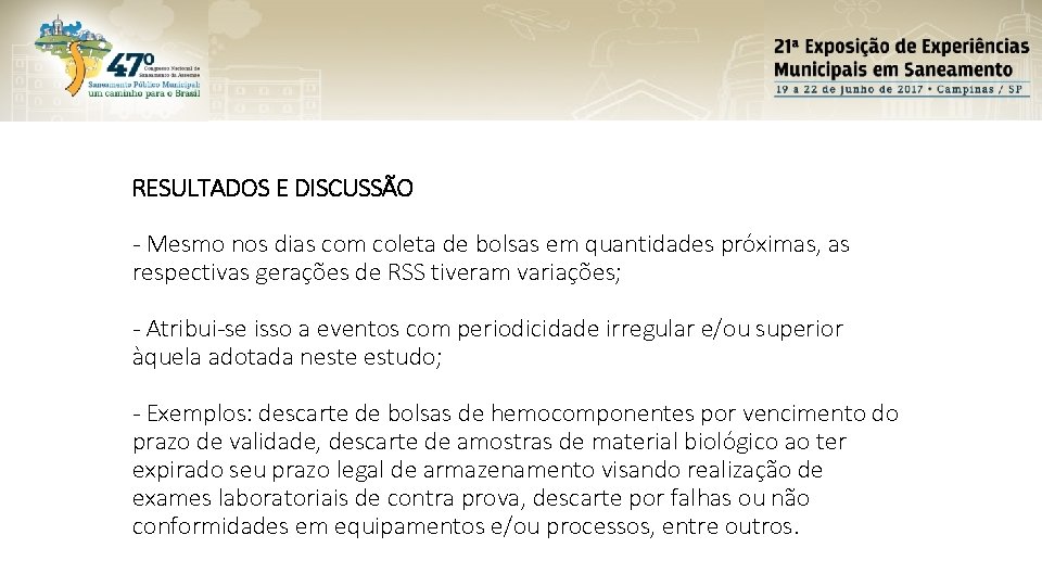 RESULTADOS E DISCUSSÃO - Mesmo nos dias com coleta de bolsas em quantidades próximas, RESULTADOS E DISCUSSÃO - Mesmo nos dias com coleta de bolsas em quantidades próximas,
