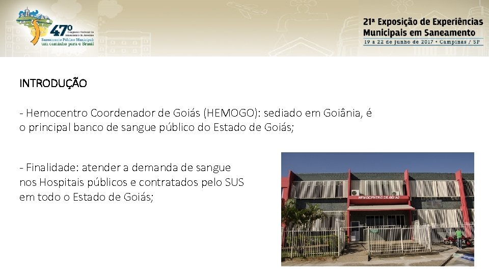 INTRODUÇÃO - Hemocentro Coordenador de Goiás (HEMOGO): sediado em Goiânia, é o principal banco INTRODUÇÃO - Hemocentro Coordenador de Goiás (HEMOGO): sediado em Goiânia, é o principal banco