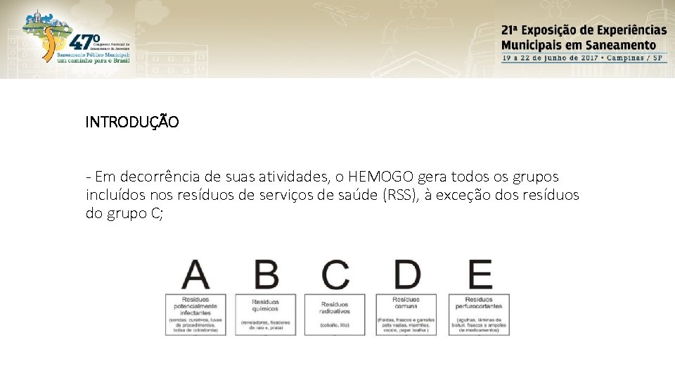 INTRODUÇÃO - Em decorrência de suas atividades, o HEMOGO gera todos os grupos incluídos INTRODUÇÃO - Em decorrência de suas atividades, o HEMOGO gera todos os grupos incluídos