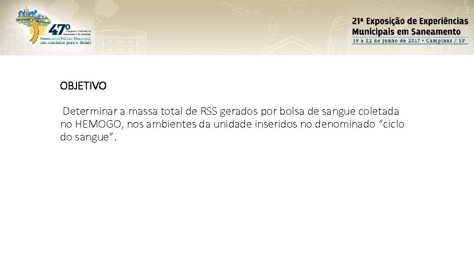 OBJETIVO Determinar a massa total de RSS gerados por bolsa de sangue coletada no OBJETIVO Determinar a massa total de RSS gerados por bolsa de sangue coletada no