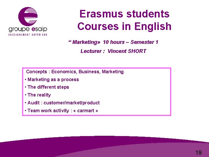 Erasmus students Courses in English “ Marketing» 10 hours – Semester 1 Lecturer :