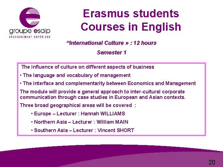 Erasmus students Courses in English “International Culture » : 12 hours Semester 1 The