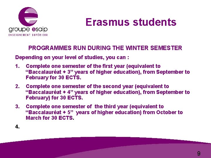 Erasmus students PROGRAMMES RUN DURING THE WINTER SEMESTER Depending on your level of studies,