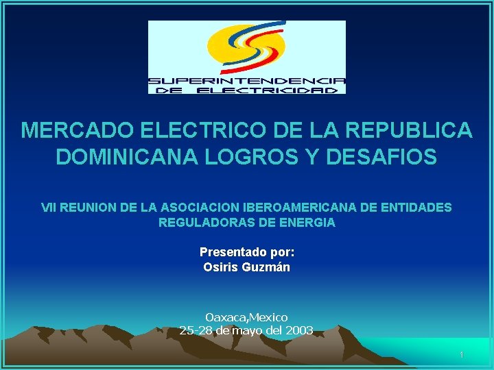 MERCADO ELECTRICO DE LA REPUBLICA DOMINICANA LOGROS Y DESAFIOS VII REUNION DE LA ASOCIACION