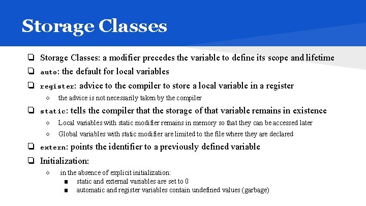 Storage Classes ❏ Storage Classes: a modifier precedes the variable to define its scope