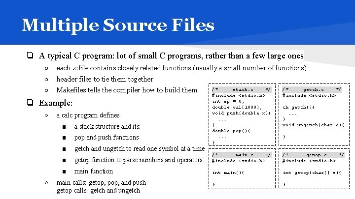Multiple Source Files ❏ A typical C program: lot of small C programs, rather