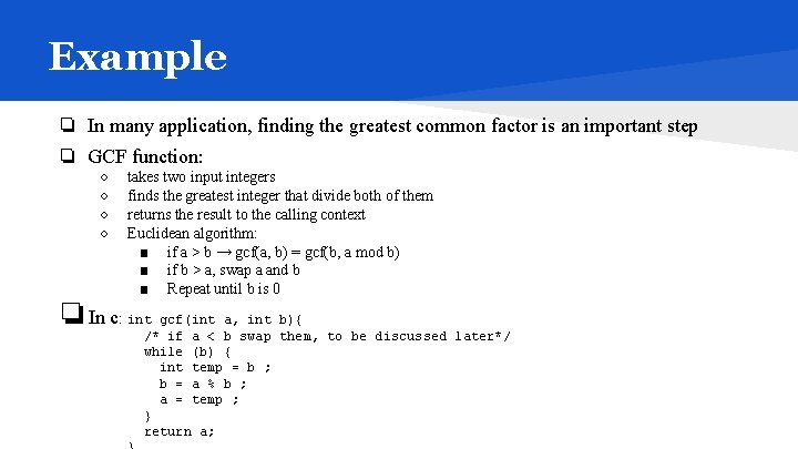 Example ❏ In many application, finding the greatest common factor is an important step