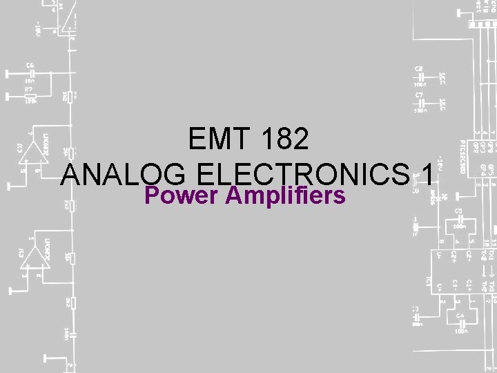 EMT 182 ANALOG ELECTRONICS 1 Power Amplifiers 