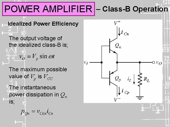 POWER AMPLIFIER Idealized Power Efficiency The output voltage of the idealized class-B is; The