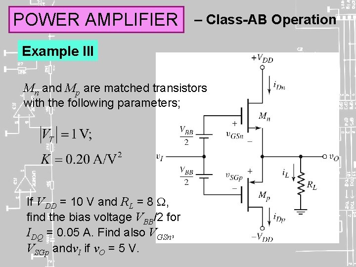 POWER AMPLIFIER – Class-AB Operation Example III Mn and Mp are matched transistors with