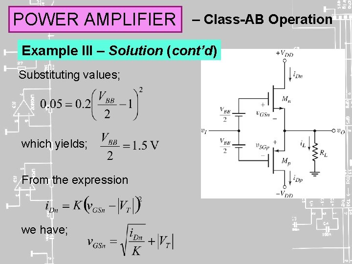 POWER AMPLIFIER – Class-AB Operation Example III – Solution (cont’d) Substituting values; which yields;