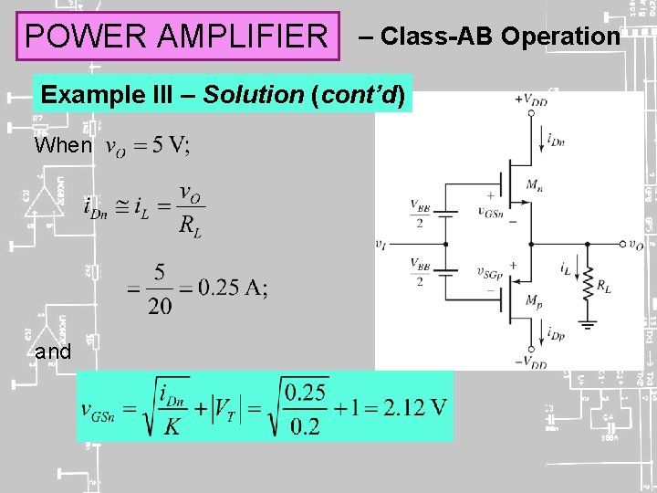POWER AMPLIFIER – Class-AB Operation Example III – Solution (cont’d) When and 
