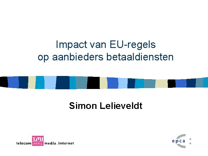Impact van EU-regels op aanbieders betaaldiensten Simon Lelieveldt 