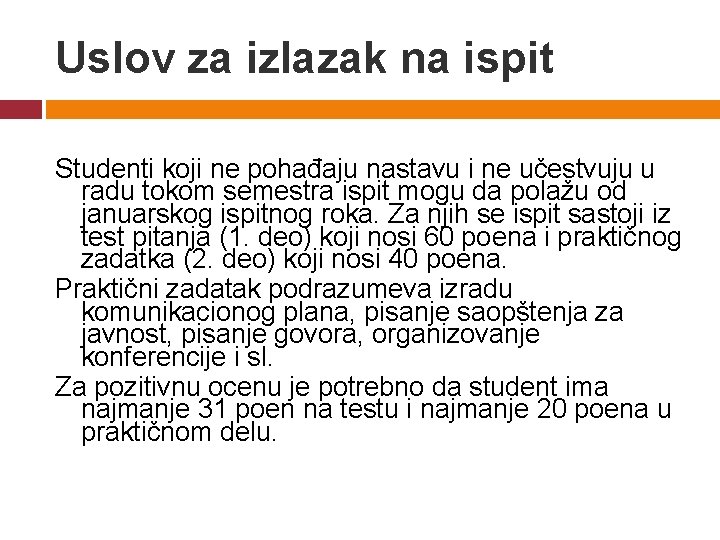 Uslov za izlazak na ispit Studenti koji ne pohađaju nastavu i ne učestvuju u Uslov za izlazak na ispit Studenti koji ne pohađaju nastavu i ne učestvuju u