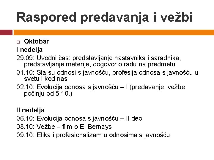 Raspored predavanja i vežbi Oktobar I nedelja 29. 09: Uvodni čas: predstavljanje nastavnika i Raspored predavanja i vežbi Oktobar I nedelja 29. 09: Uvodni čas: predstavljanje nastavnika i