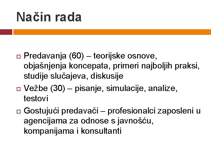 Način rada Predavanja (60) – teorijske osnove, objašnjenja koncepata, primeri najboljih praksi, studije slučajeva, Način rada Predavanja (60) – teorijske osnove, objašnjenja koncepata, primeri najboljih praksi, studije slučajeva,