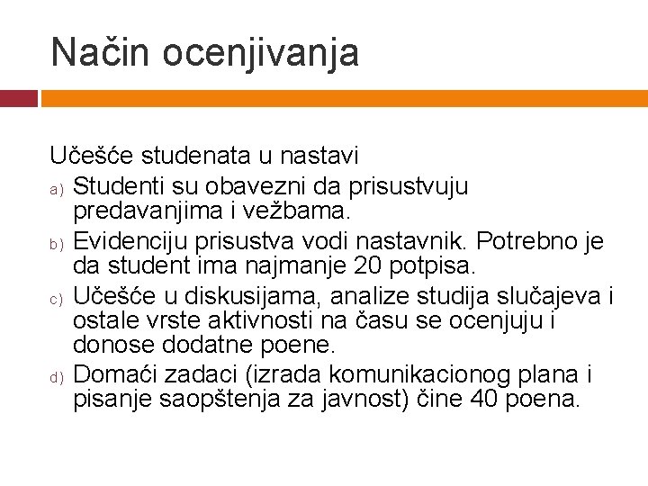 Način ocenjivanja Učešće studenata u nastavi a) Studenti su obavezni da prisustvuju predavanjima i Način ocenjivanja Učešće studenata u nastavi a) Studenti su obavezni da prisustvuju predavanjima i