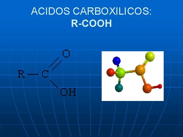 ACIDOS CARBOXILICOS: R-COOH 