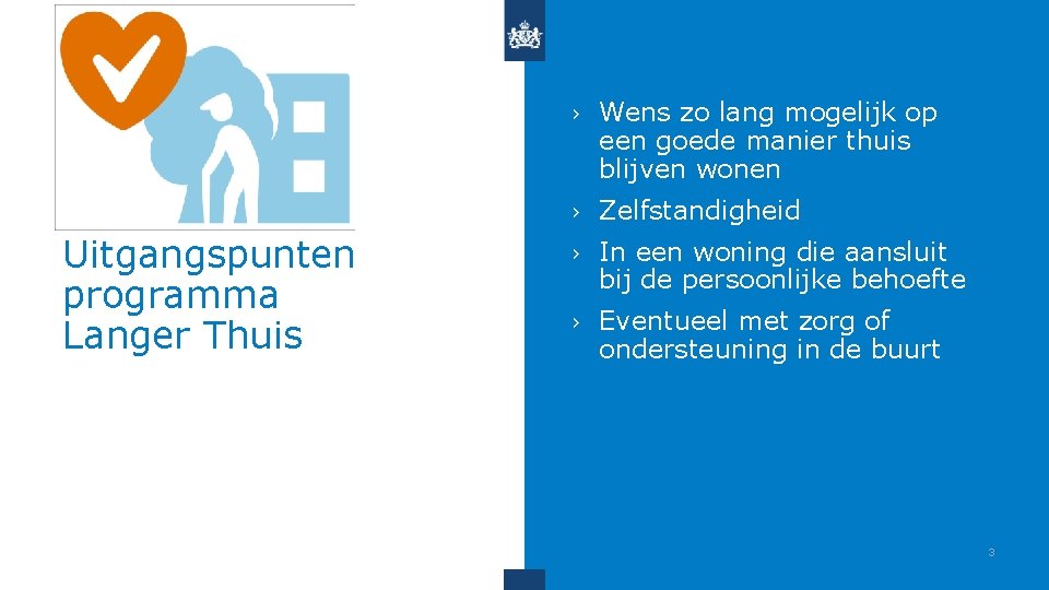 Uitgangspunten programma Langer Thuis › Wens zo lang mogelijk op een goede manier thuis