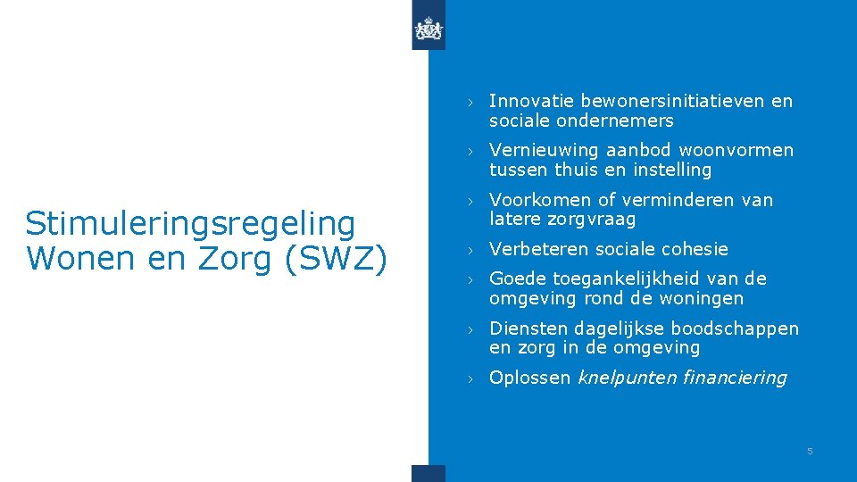 Stimuleringsregeling Wonen en Zorg (SWZ) › Innovatie bewonersinitiatieven en sociale ondernemers › Vernieuwing aanbod