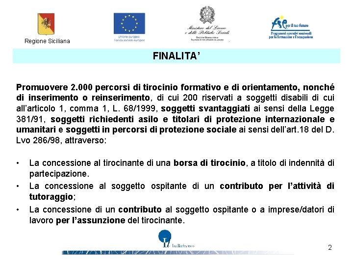 Regione Siciliana FINALITA’ Promuovere 2. 000 percorsi di tirocinio formativo e di orientamento, nonché