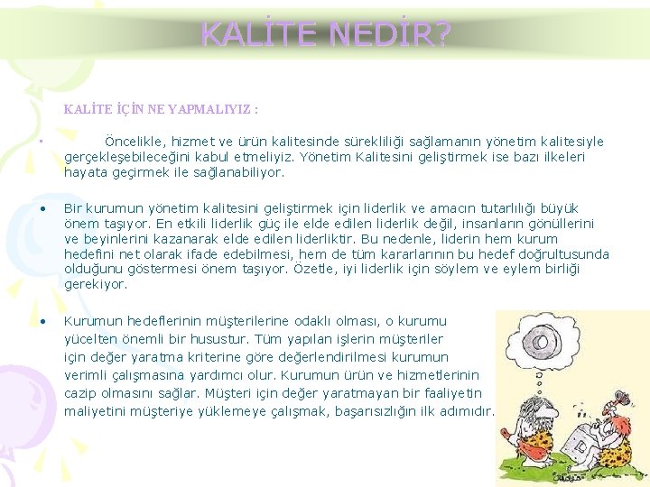 KALİTE NEDİR? KALİTE İÇİN NE YAPMALIYIZ : • Öncelikle, hizmet ve ürün kalitesinde sürekliliği