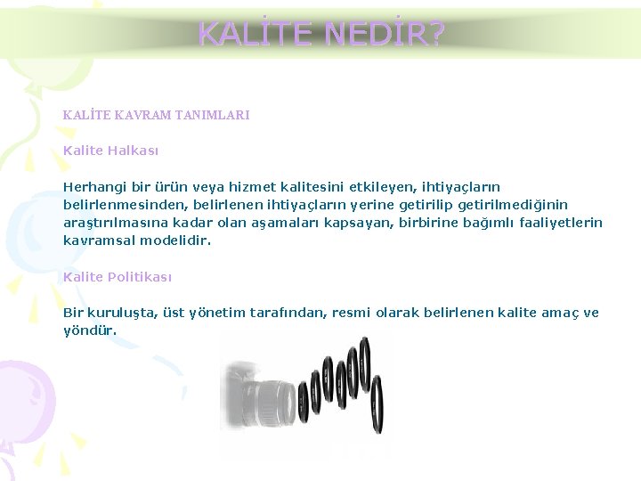 KALİTE NEDİR? KALİTE KAVRAM TANIMLARI Kalite Halkası Herhangi bir ürün veya hizmet kalitesini etkileyen,