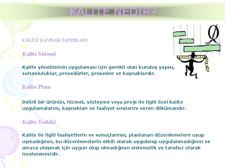 KALİTE NEDİR? KALİTE KAVRAM TANIMLARI Kalite Sistemi Kalite yönetiminin uygulaması için gerekli olan kuruluş