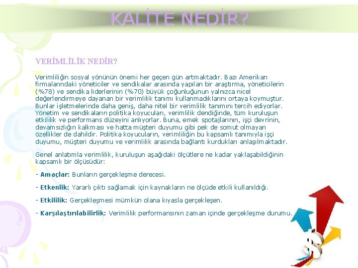 KALİTE NEDİR? VERİMLİLİK NEDİR? Verimliliğin sosyal yönünün önemi her geçen gün artmaktadır. Bazı Amerikan