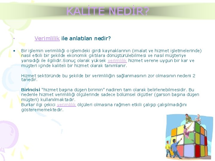 KALİTE NEDİR? • • Verimlilik ile anlatılan nedir? Bir işlemin verimliliği o işlemdeki girdi