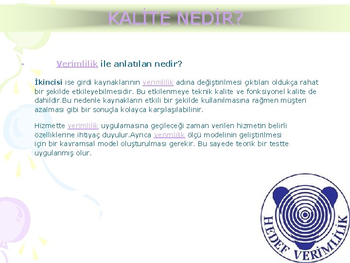 KALİTE NEDİR? • Verimlilik ile anlatılan nedir? İkincisi ise girdi kaynaklarının verimlilik adına değiştirilmesi