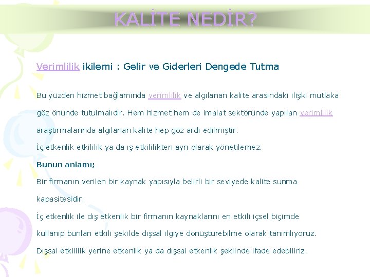 KALİTE NEDİR? Verimlilik ikilemi : Gelir ve Giderleri Dengede Tutma Bu yüzden hizmet bağlamında