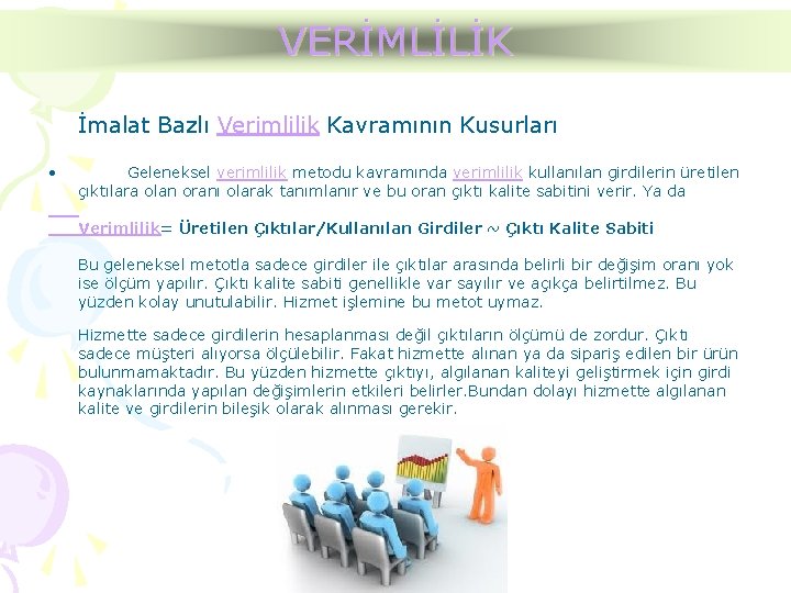 VERİMLİLİK İmalat Bazlı Verimlilik Kavramının Kusurları • Geleneksel verimlilik metodu kavramında verimlilik kullanılan girdilerin