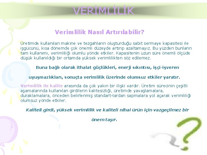 VERİMLİLİK Verimlilik Nasıl Artırılabilir? Üretimde kullanılan makine ve tezgahların oluşturduğu sabit sermaye kapasitesi ile