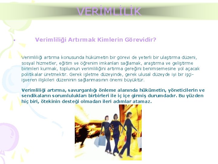 VERİMLİLİK • Verimliliği Artırmak Kimlerin Görevidir? Verimliliği artırma konusunda hükümetin bir görevi de yeterli