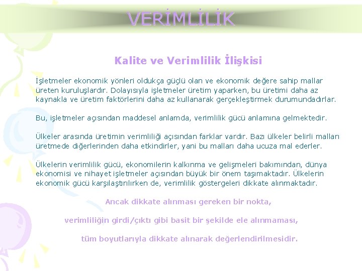 VERİMLİLİK Kalite ve Verimlilik İlişkisi İşletmeler ekonomik yönleri oldukça güçlü olan ve ekonomik değere