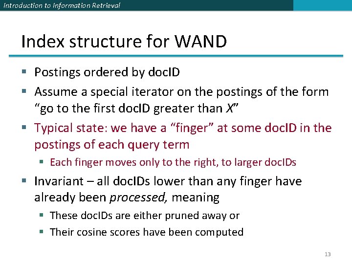 Introduction to Information Retrieval Index structure for WAND § Postings ordered by doc. ID