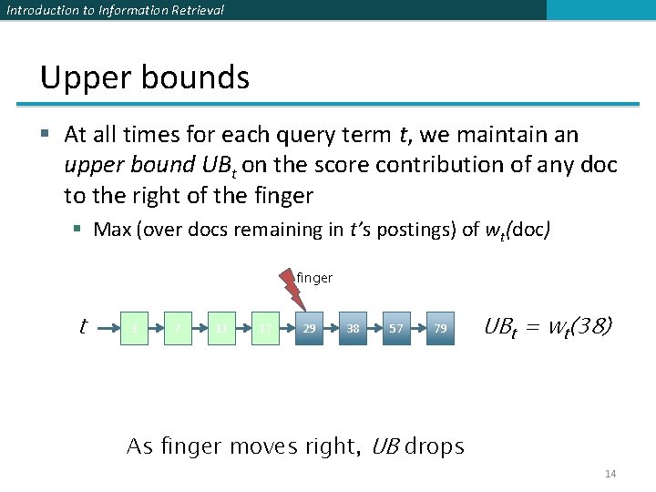 Introduction to Information Retrieval Upper bounds § At all times for each query term