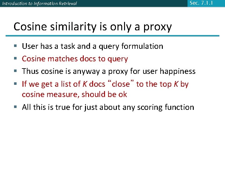 Introduction to Information Retrieval Sec. 7. 1. 1 Cosine similarity is only a proxy