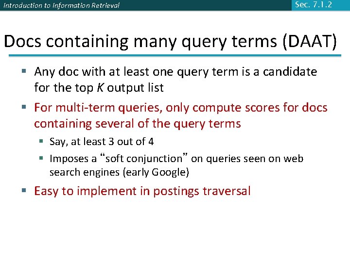 Introduction to Information Retrieval Sec. 7. 1. 2 Docs containing many query terms (DAAT)