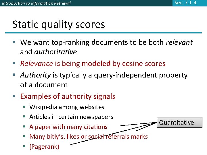 Introduction to Information Retrieval Sec. 7. 1. 4 Static quality scores § We want