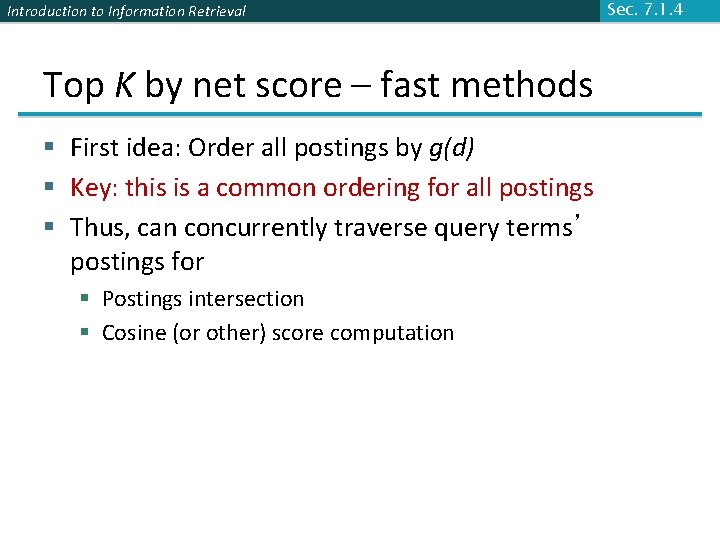 Introduction to Information Retrieval Top K by net score – fast methods § First