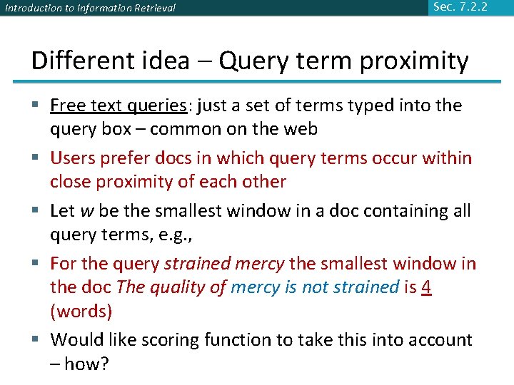 Introduction to Information Retrieval Sec. 7. 2. 2 Different idea – Query term proximity