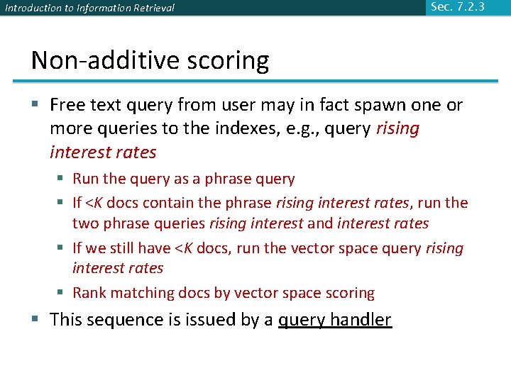 Introduction to Information Retrieval Sec. 7. 2. 3 Non-additive scoring § Free text query