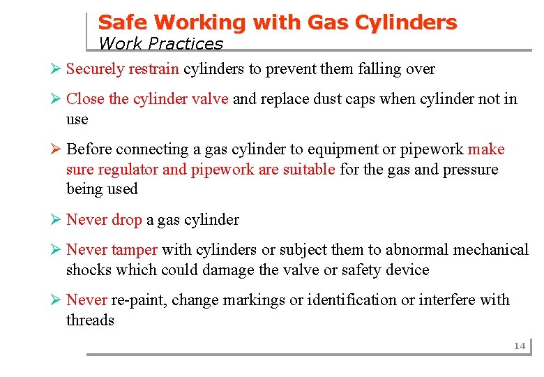 Safe Working with Gas Cylinders Work Practices Ø Securely restrain cylinders to prevent them