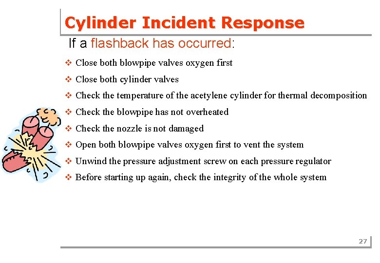 Cylinder Incident Response If a flashback has occurred: v Close both blowpipe valves oxygen