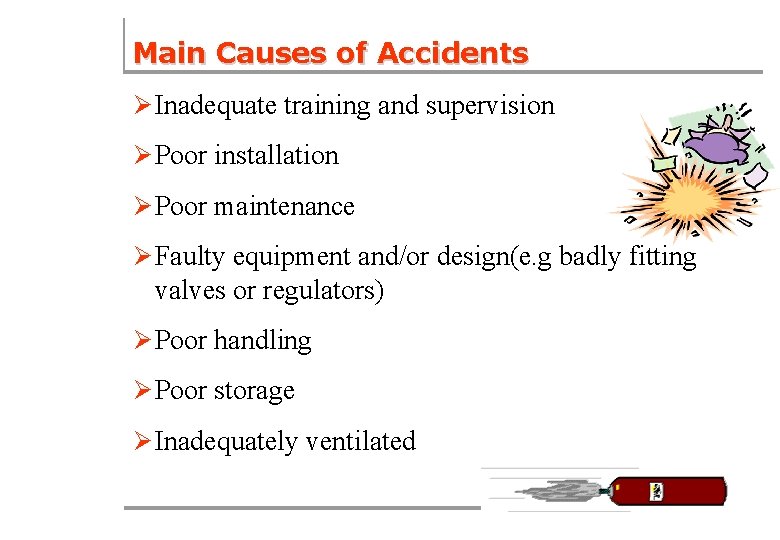 Main Causes of Accidents Ø Inadequate training and supervision Ø Poor installation Ø Poor